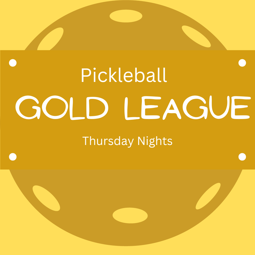Pickleball Gold League 02/20/25 - 05/15/25