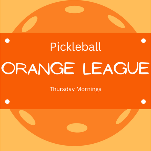 Pickleball Orange League 02/20/25 - 05/15/25